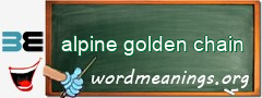 WordMeaning blackboard for alpine golden chain